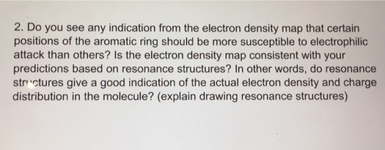 2. Do you see any indication from the electron density map that certain positions of the aromatic ring should be more suscept