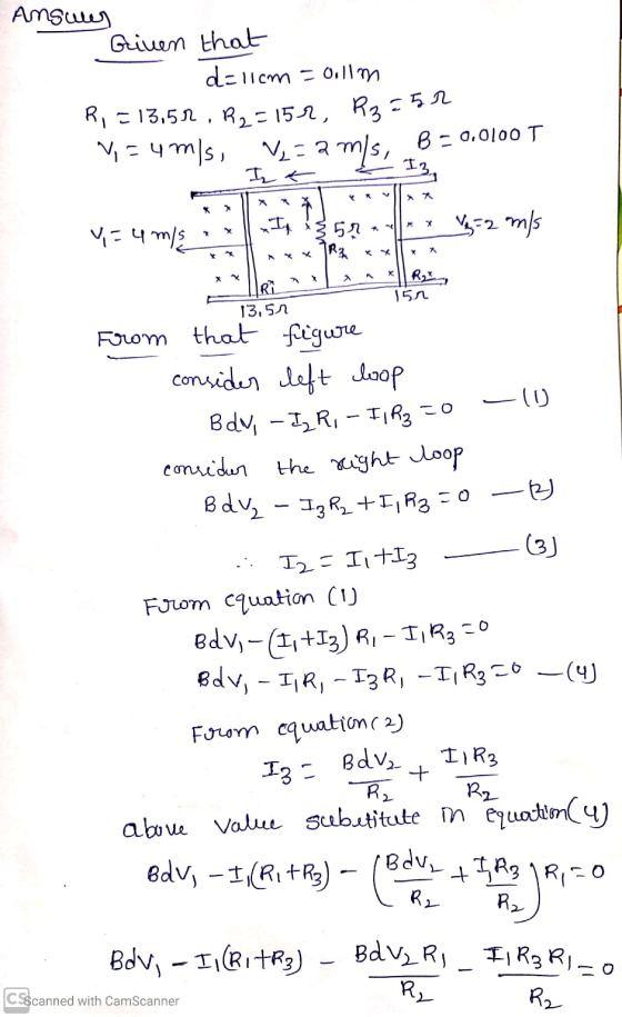 Ansules Given that dellom - 0.11 m R, = 13,51, R2=153, R3=52 V=4 mis It 13., - 3 m/s, 8 = 0.0100 T x XR X 44 mis If 850 [R3 V