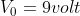 V_{0}=9volt