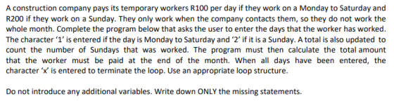 A construction company pays its temporary workers R100 per day if they work on a Monday to Saturday and R200 if they work on