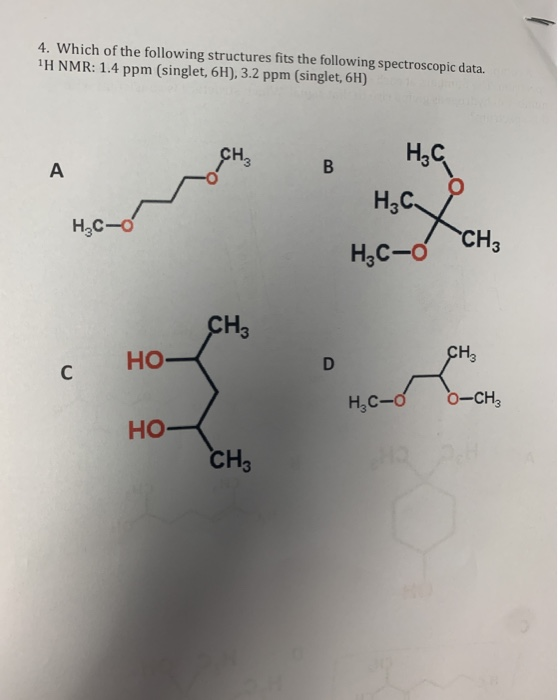 4. Which of the following structures fits the following spectroscopic data. 1H NMR: 1.4 ppm (singlet, 6H), 3.2 ppm (singlet,