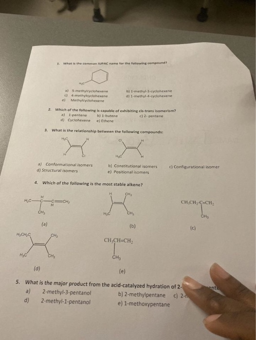 What is the common UPAC name for the following compound? 1 нс b) 1-methyl-3-cyclohexene d) 1-methyl-4-cyclohexene a) 5 methyl
