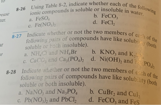 to e whether each of the follo the following 8-26 Using Table 8-2, indicate whether soluble in water. vease ter vo members of