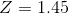 Z = 1.45
