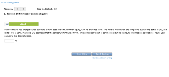 < Back to Assignment Attempts: 0 0 Keep the Highest: 0/1 3. Problem 10.03 (Cost of Common Equity) eBook Pearson Motors has a