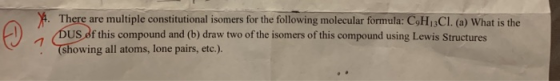 4. There are multiple constitutional isomers for the following molecular formula: C9H3C1. (a) What is the DUS of this compoun