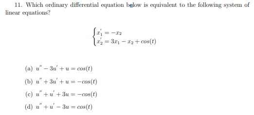 11. Which ordinary differential equation below is equivalent to the following system of linear equations? = -12 t = 3.81 - 12