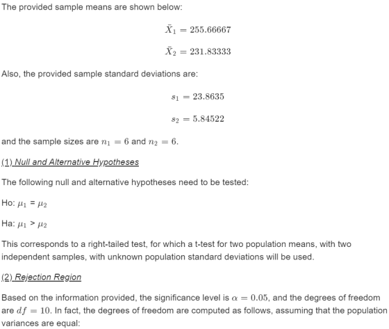 The provided sample means are shown below: X1 = 255.66667 X2 = 231.83333 Also, the provided sample standard deviations are: $