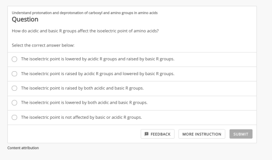Understand protonation and deprotonation of carboxyl and amino groups in amino acids Question How do acidic and basic R group