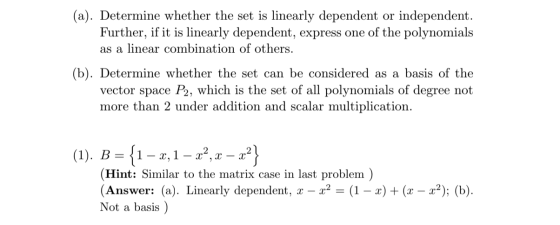 (a). Determine whether the set is linearly dependent or independent. Further, if it is linearly dependent, express one of the