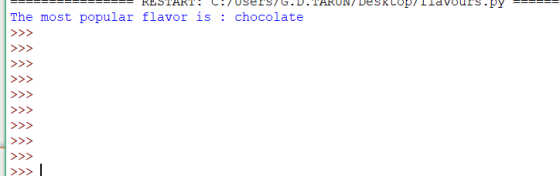 ---------------- RESTART.L.USEIS, G.D.IHRUIN/ DesκιυΡΙΙΙανοuIS.py ====== The most popular flavor is : chocolate ΑΛΛΛΛΛΛΛΑ >>