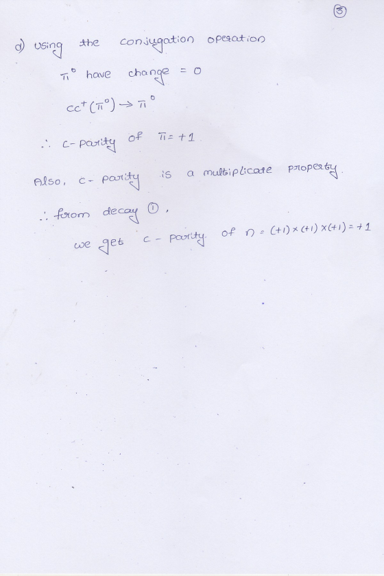 d) using the conjugation operation . To have change = 0 cct (TO) TO :c- parity of T = +1. is a multiplicate Also, Ċ - parity