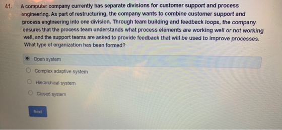 41. A computer company currently has separate divisions for customer support and process engineering. As part of restructurin