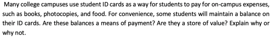 Many college campuses use student ID cards as a way for students to pay for on-campus expenses, such as books, photocopies, a