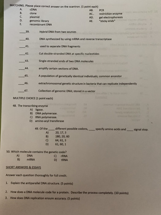 MATCHING. Please place correct answer on the scantron. (1 point each) A cDNA AB PCR B clone AC. restriction enzyme C. plasmid