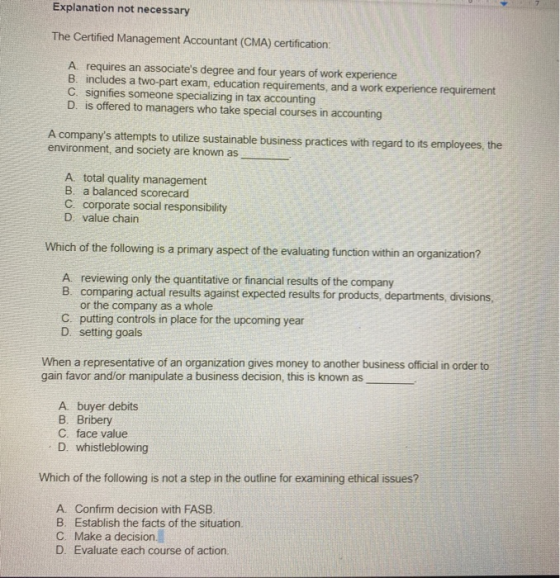 Explanation not necessary The Certified Management Accountant (CMA) certification: A requires an associates degree and four