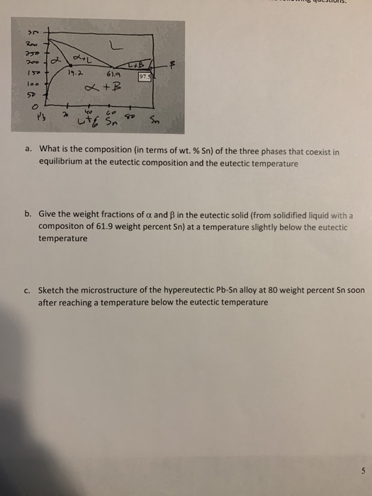 > Re 200 LL 2 TAB 97,4 loet 61.9 +B 577 o + 2 40 ce 92 wtf Sn Sn a. What is the composition (in terms of wt. % Sn) of the thr