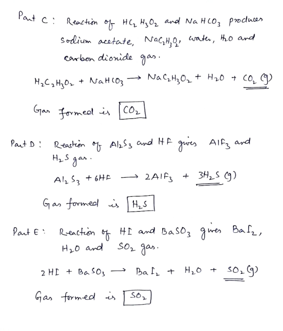 Part c: Reaction of HC H₂O₂ and NaHCO3 produces sodium acetate, Nacho, water, to and carbon dionide gas. H2C2H4O2 + NaHCO3 →
