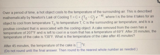 Over a period of time, a hot object cools to the temperature of the surrounding air. This is described mathematically by Newt