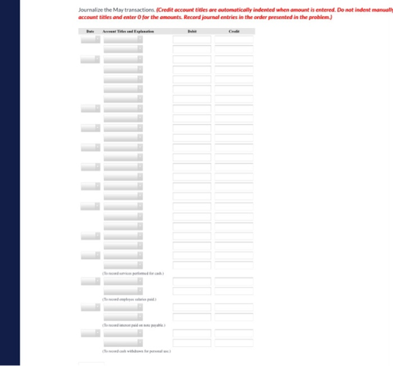 Journalize the May transactions. (Credit account titles are automatically indented when amount is entered. Do not indent manu