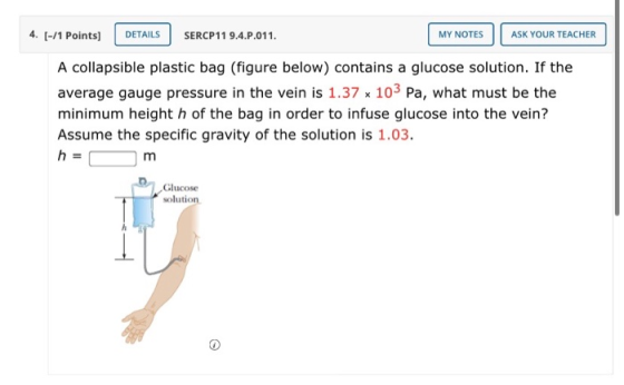 4. (-/1 Points) DETAILS SERCP11 9.4.P.011. MY NOTES ASK YOUR TEACHER A collapsible plastic bag (figure below) contains a gluc
