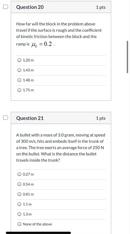 Question 20 1 pts How far will the block in the problem above travel if the surface is rough and the coefficient of kinetic f