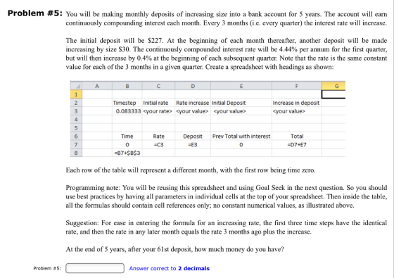 Problem #5: You will be making monthly deposits of increasing size into a bank account for 5 years. The account will earn con