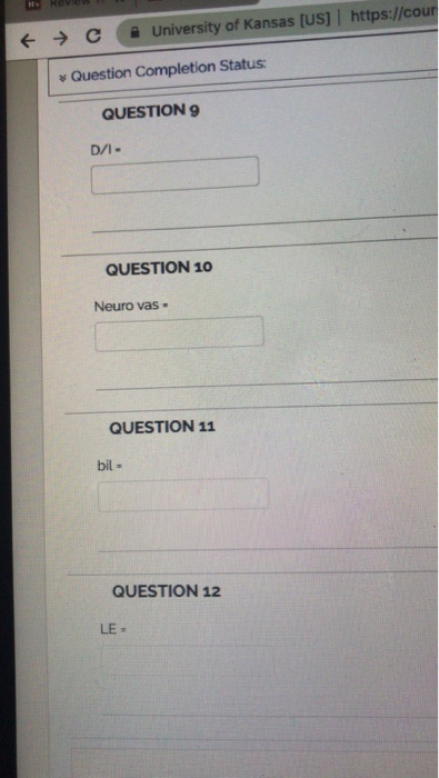 ← → University of Kansas(US)! https://cour v Question Completion Status QUESTION 9 QUESTION 10 Neuro vas QUESTION 11 bil- QUE