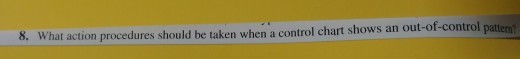 hat action procedures should be taken when a control chart shows an out-of-control patten