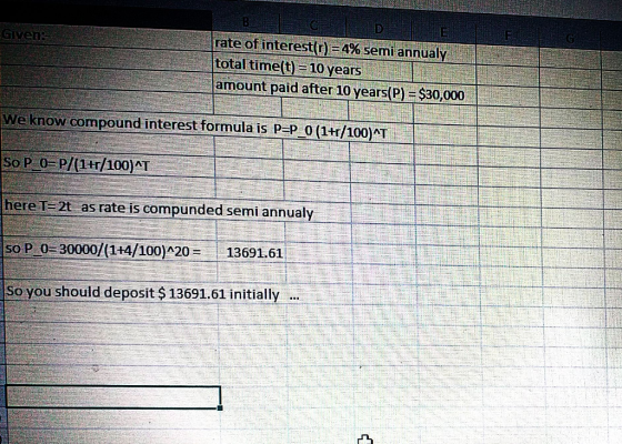 Given - rate of interest(o) = 4% semi annualy total time(t) = 10 years amount paid after 10 years(P) = $30,000 | We know comp