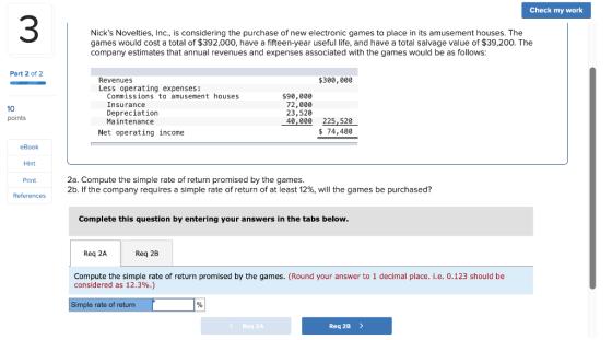 Check my work Nicks Novelties, Inc., is considering the purchase of new electronic games to place in its amusement houses. T