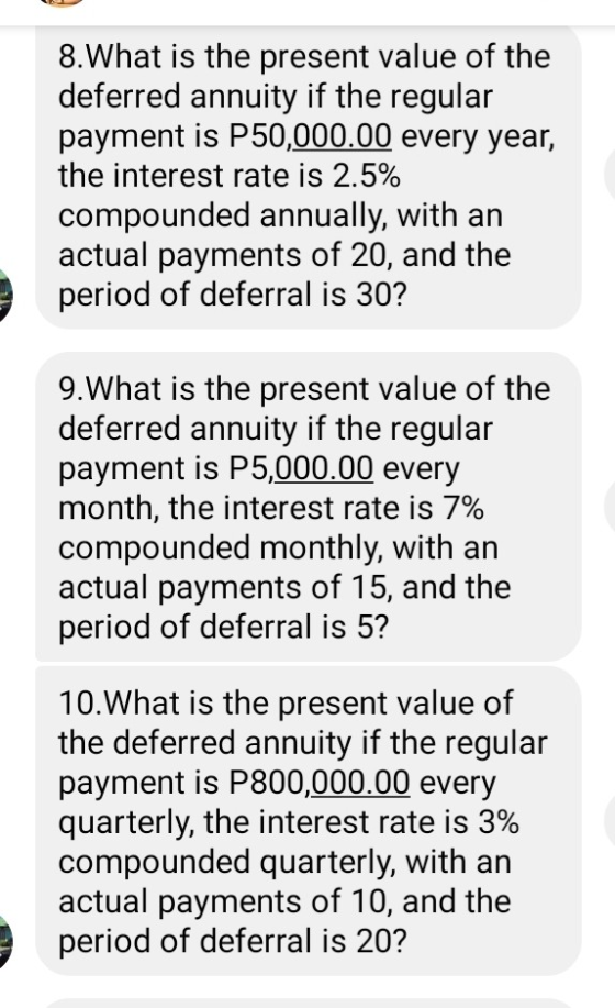 8.What is the present value of the deferred annuity if the regular payment is P50,000.00 every year, the interest rate is 2.5