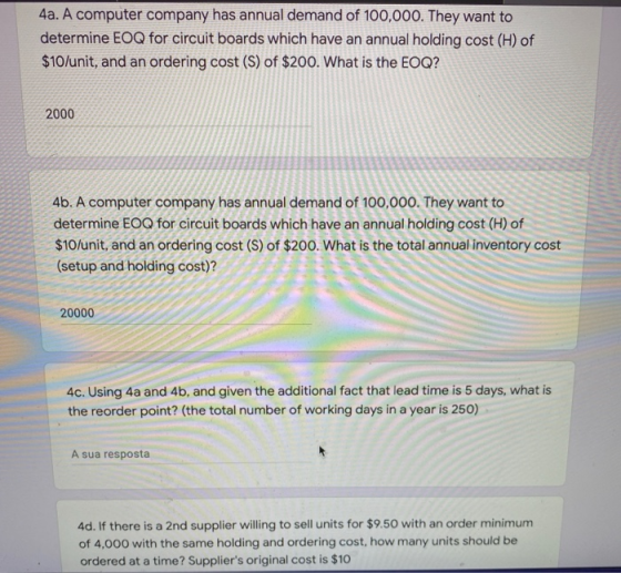 4a. A computer company has annual demand of 100,000. They want to determine EOQ for circuit boards which have an annual holdi