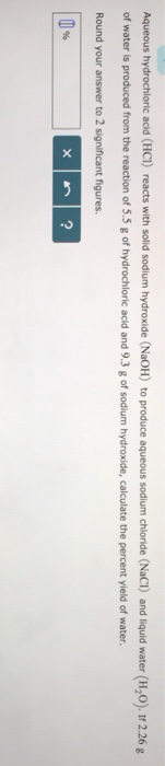 Aqueous hydrochloric acid (HCI) reacts with solid sodium hydroxide (NaOH) to produce aqueous sodium chloride (NaCI) and liqui