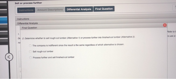 Sell or process further Final Question Differential Analysis Instructions Amount Descriptions Instructions Differential Analy