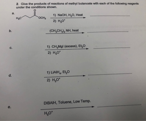 2. Give the products of reactions of methyl butanoate with each of the following reagents under the conditions shown. HCOCH,