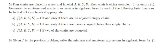5) Four chairs are placed in a row and labeled A, B, C, D. Each chair is either occupied (0) or empty (1). Generate the minte