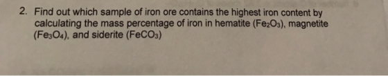 2. Find out which sample of iron ore contains the highest iron content by calculating the mass percentage of iron in hematite