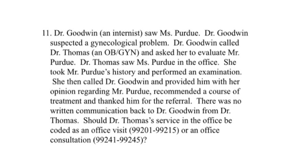 11. Dr. Goodwin (an internist) saw Ms. Purdue. Dr. Goodwin suspected a gynecological problem. Dr. Goodwin called Dr. Thomas (
