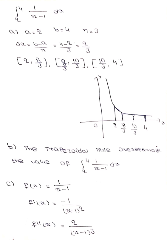 a) a=2 b=4 n=3 baz bunu [2,3), (8, 19]. [, 4) OL Z 8 10 L b) The Toapezoidal Rule overestimate - the value of 14 ali da c) f(
