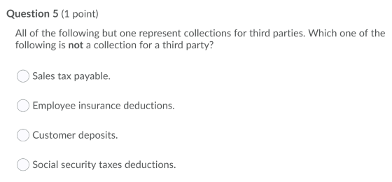 Question 5 (1 point) All of the following but one represent collections for third parties. Which one of the following is not