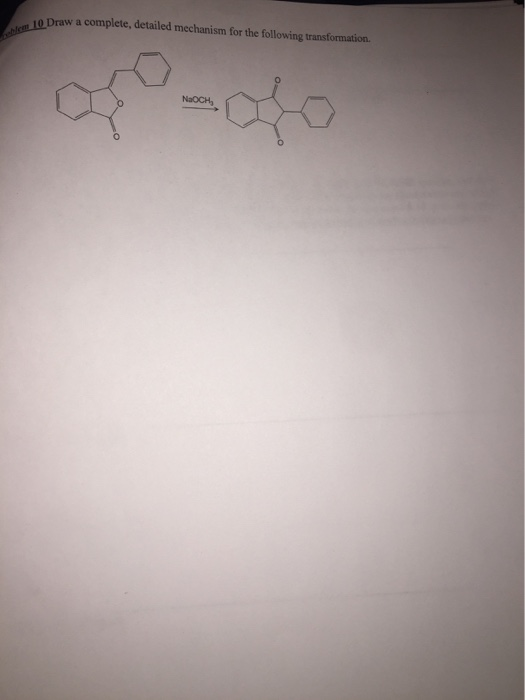 10 D. 10 Draw a complete, detailed mechanism for the following transformation