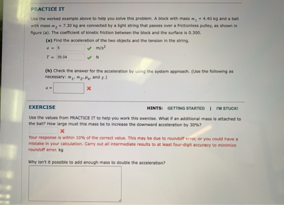 PRACTICE IT Use the worked example above to help you solve this problem. A block with mass m1 -4.40 kg and a ball with mass m
