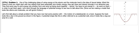 (27%) Problem 1: One of the challenging ideas of using energy at the atomic and the molecular level is the idea of bound stat