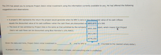 The CFO has asked you to compute Project Zetas initial investment using the information currently available to you. He has o