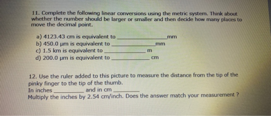 11. Complete the following linear conversions using the metric system. Think about whether the number should be larger or sma