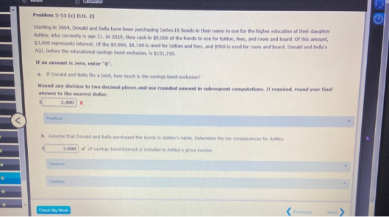 Calculator Problem 5-53 (c) (LO. 2) Starting in 2004, Donald and Bella have been purchasing Series Ee bonds in their name to