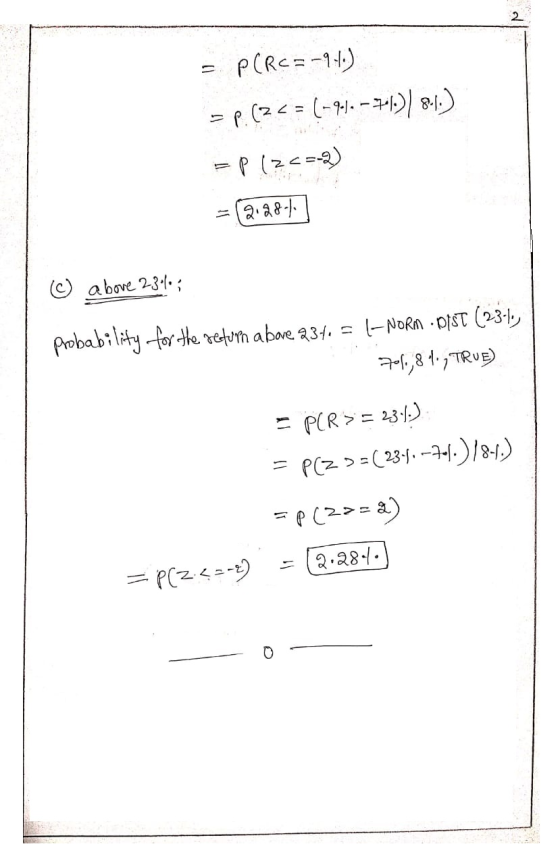 = P(RC=-940) sp. (2<= (-91– 7.1.) 8-1.) = P(22=-2) =(2.2801] ©) above 2314 probability for the return above 234. = ENORM.pfst