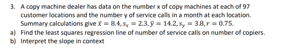 3. A copy machine dealer has data on the number x of copy machines at each of 97 customer locations and the number y of servi