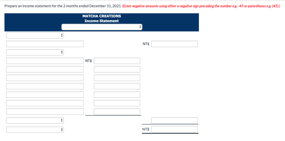 Prepare an income statement for the 2 months ended December 31, 2021. (Enter negative amounts using either a negative sign pr